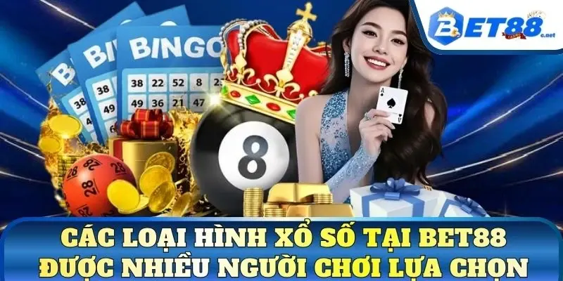 Các loại hình xổ số tại BET88 được nhiều người chơi lựa chọn