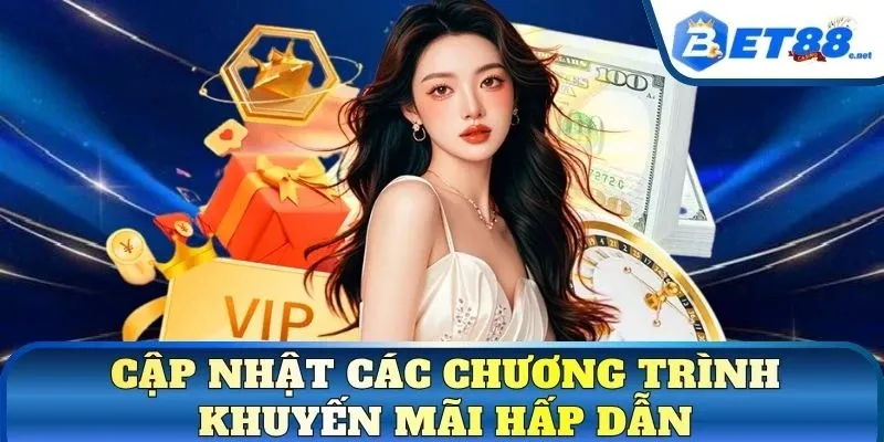 Cập nhật các chương trình khuyến mãi hấp dẫn